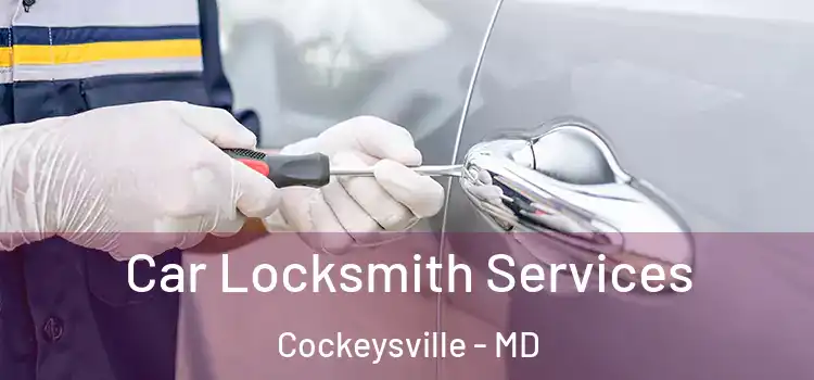 Car Locksmith Services Cockeysville - MD